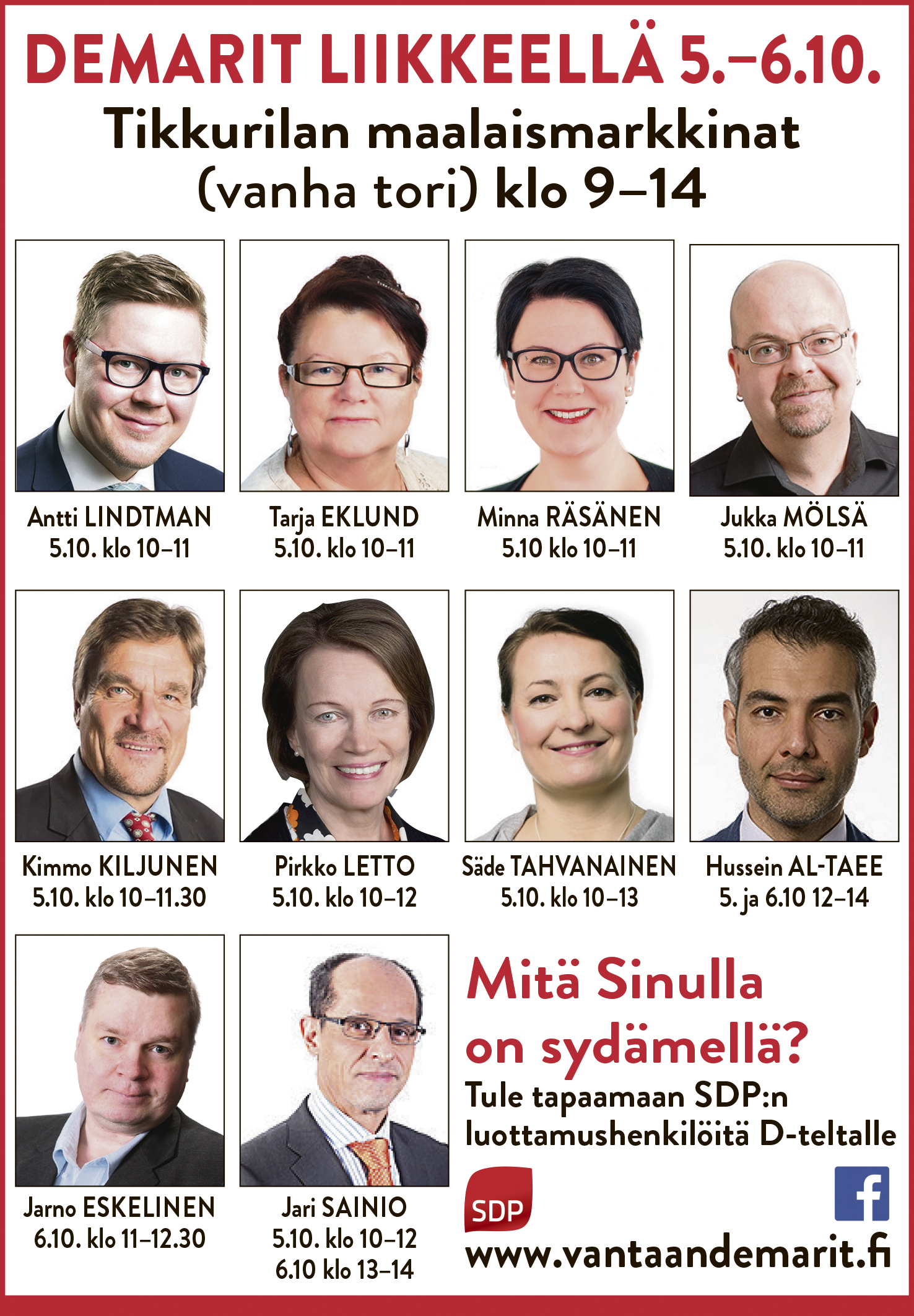 Demarit Tikkurilan maalaismarkkinoilla 5.-6.10. D-teltta torikahvion edustalla. Tervetuloa. Tule hakemaan mm. SDP:n uunituore jäsenhankinta esite. Lisäksi syksyn pimeyteen voit noutaan heijastimen. Tervetuloa mukaan vaikuttamaan.