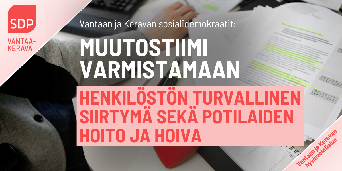 Vantaan ja Keravan Sosialidemokraatit: Muutostiimi varmistamaan henkilöstön turvallinen siirtymä&nbsp;sekä&nbsp;potilaiden hoito ja hoiva&nbsp;