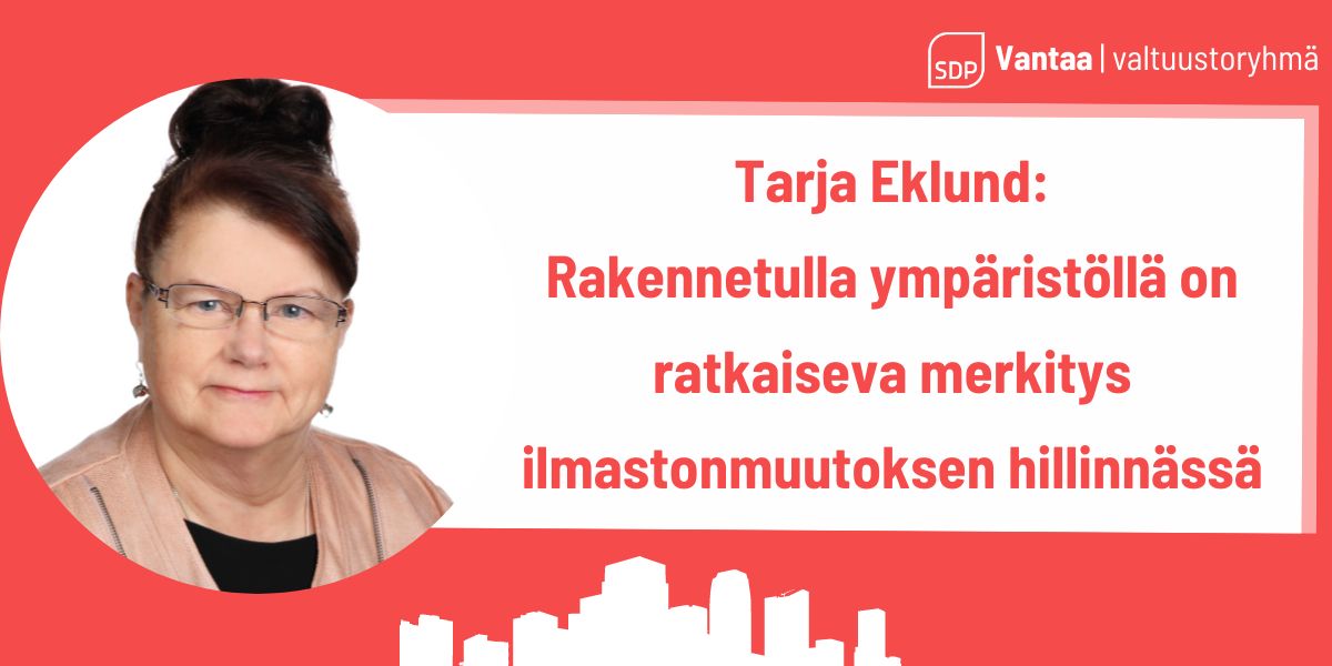 Tarja Eklund: Rakennetulla ympäristöllä on ratkaiseva merkitys ilmastonmuutoksen hillinnässä