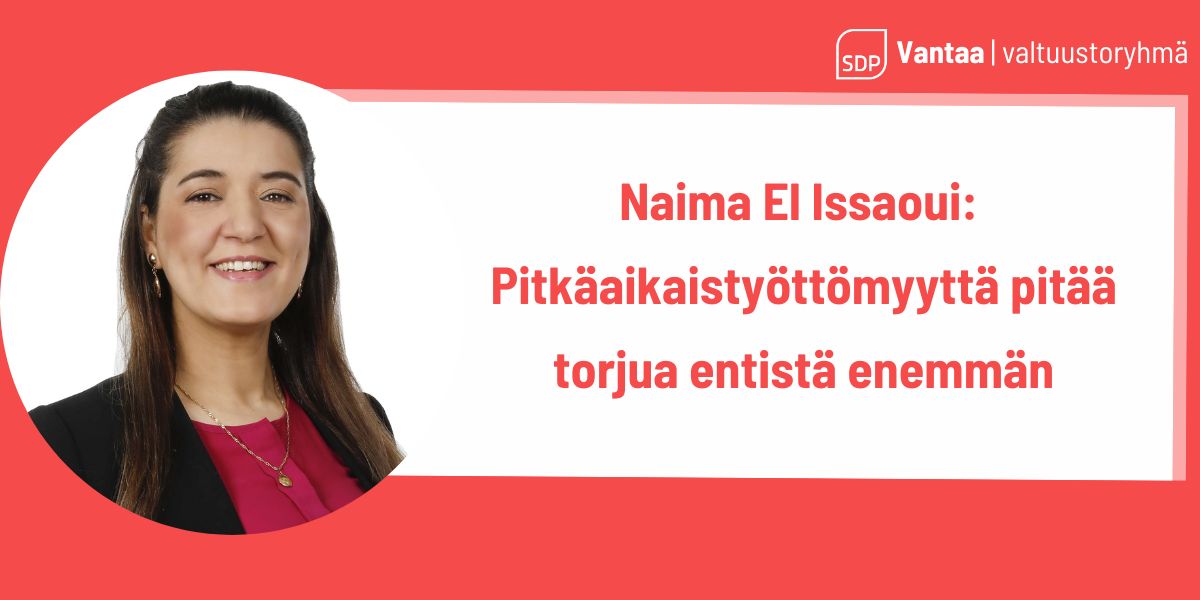 Naima el Issaoui: Pitkäaikaistyöttömyyttä pitää torjua entistä enemmän