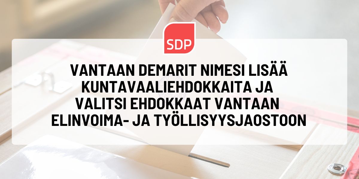 Vantaan Demarit nimesi lisää kuntavaaliehdokkaita ja valitsi ehdokkaat Vantaan elinvoima- ja työllisyysjaostoon