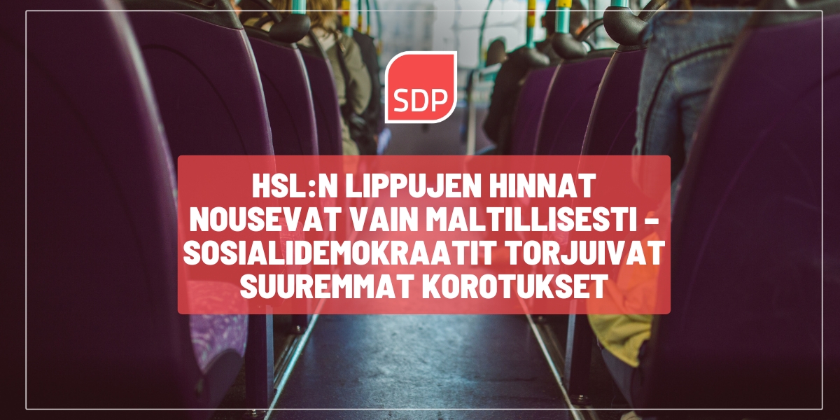 HSL:n lippujen hinnat nousevat vain maltillisesti – sosialidemokraatit torjuivat suuremmat korotukset