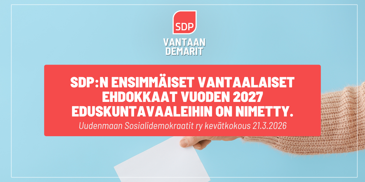 Eduskuntavaalit 2027 – SDP:n ensimmäiset vantaalaiset ehdokkaat on nimetty!