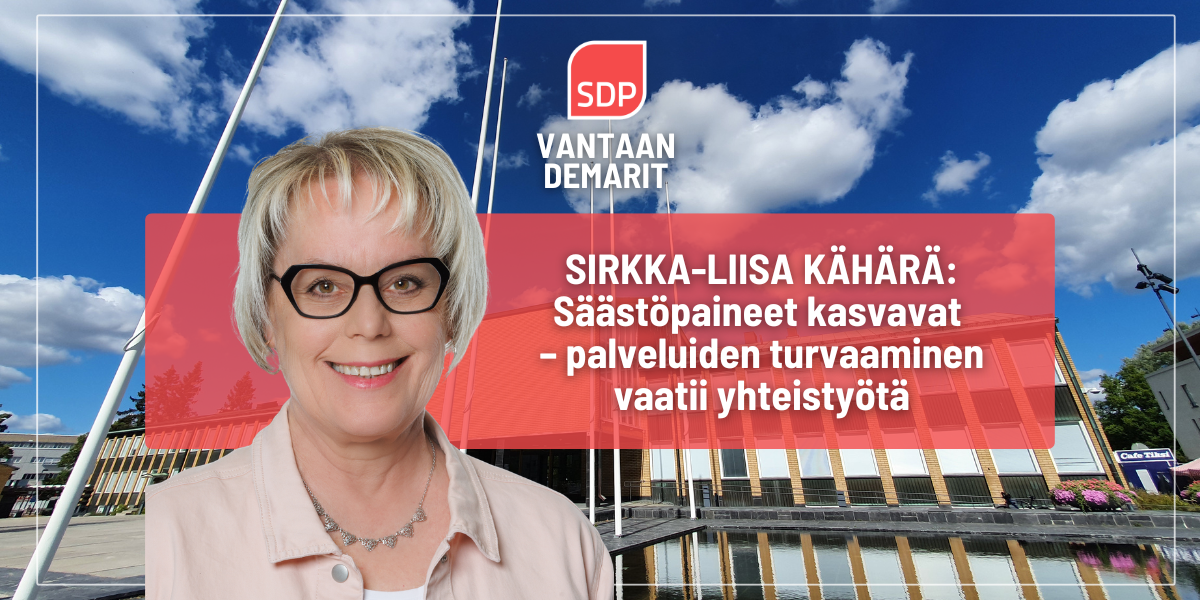 Sirkka-Liisa Kähärä: Säästöpaineet kasvavat – palveluiden turvaaminen vaatii yhteistyötä
