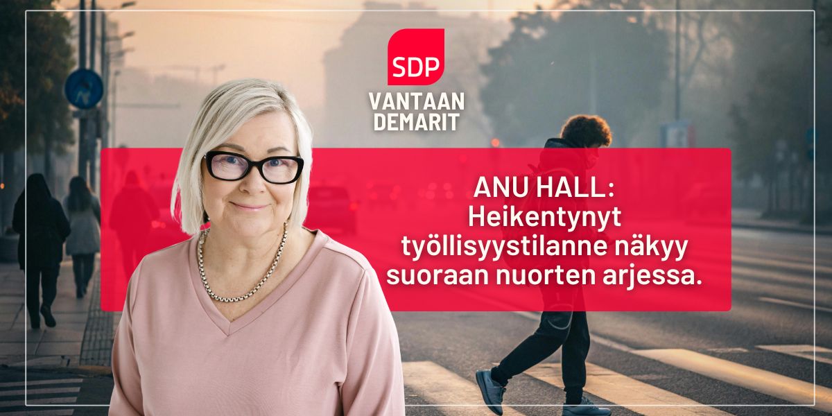 Anu Hall: Heikentynyt työllisyystilanne näkyy suoraan nuorten arjessa