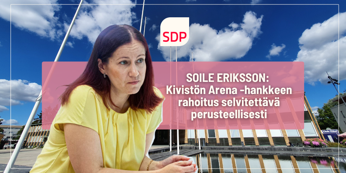 Vantaan sosialidemokraattisen valtuustoryhmän puheenjohtaja Soile Eriksson: Kivistön Arena -hankkeen rahoitus selvitettävä perusteellisesti