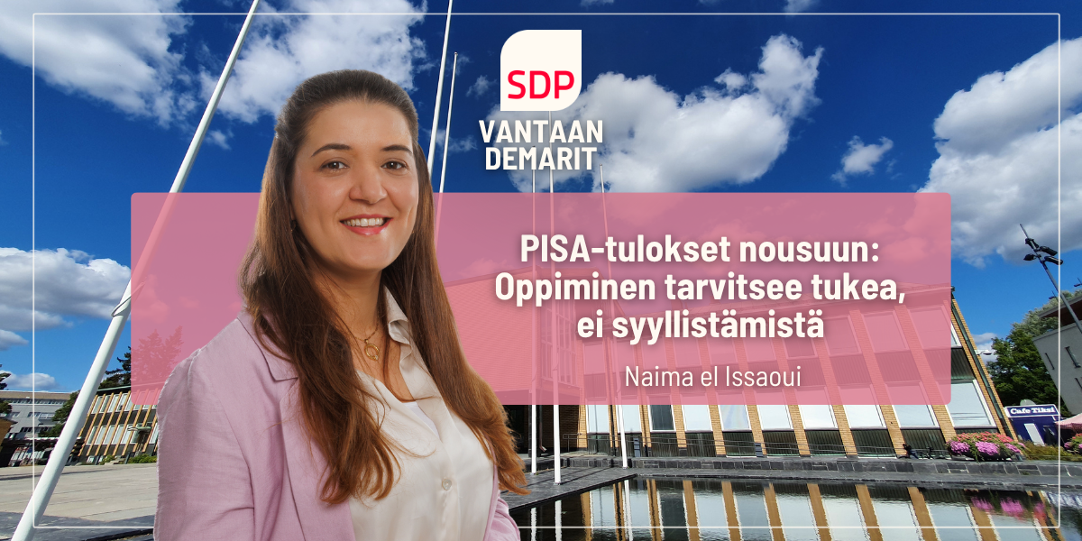 Naima el Issaoui: PISA-tulokset nousuun: Oppiminen tarvitsee tukea, ei syyllistämistä