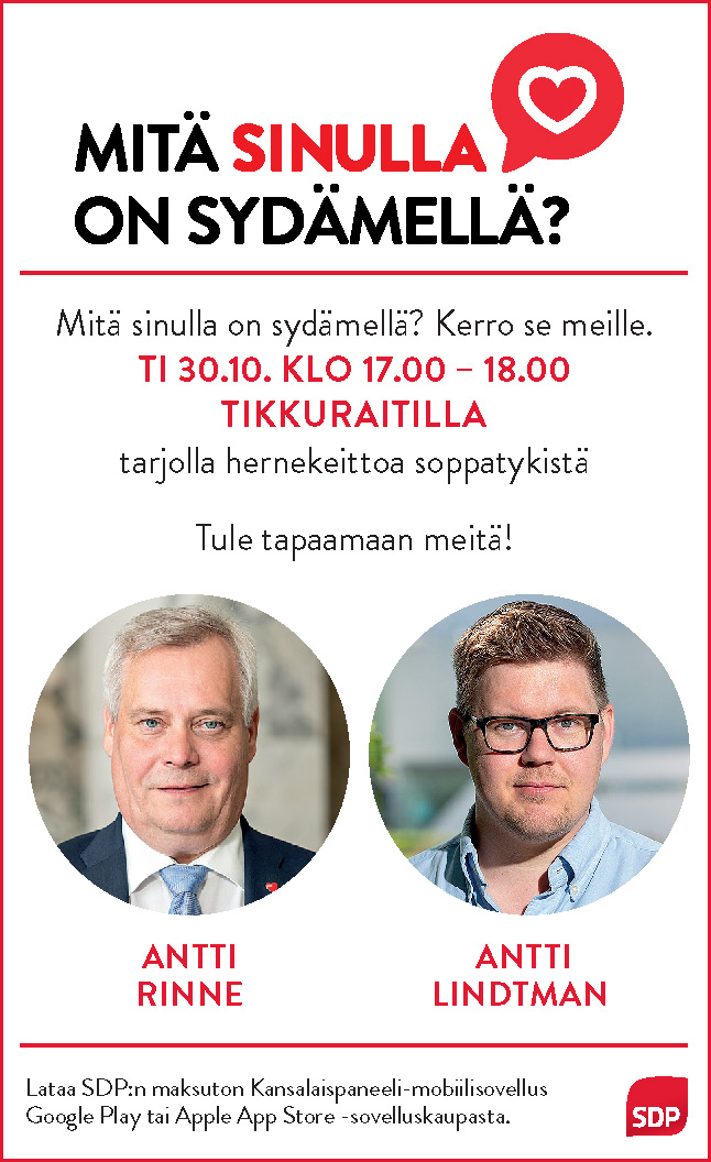 Antti Rinne ja Antti Lindtman Tikkuraitilla 30.10. klo 17. Tule kertomaan mitä sinulla on sydämellä. Tervetuloa nauttimaan myös maittavasta sopasta.