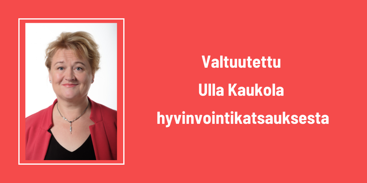 Valtuutettu Ulla Kaukola puhui hyvinvointikatsauksesta