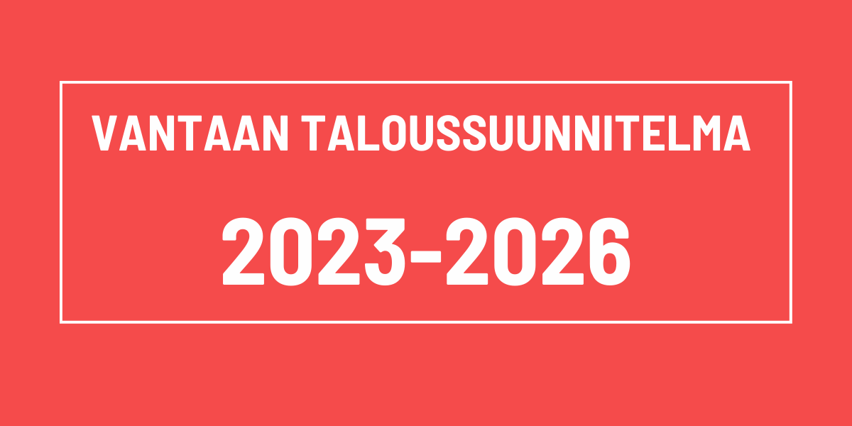 Vantaan Sosialidemokraattinen valtuustoryhmä Vantaan taloussuunnitelman 2023-2026 lähetekeskustelussa: Toimivat palvelut ja korkea työllisyys turvaavat hyvinvoinnin – kulttuuriin ja koulutukseen tarvitaan lisäpanoksia