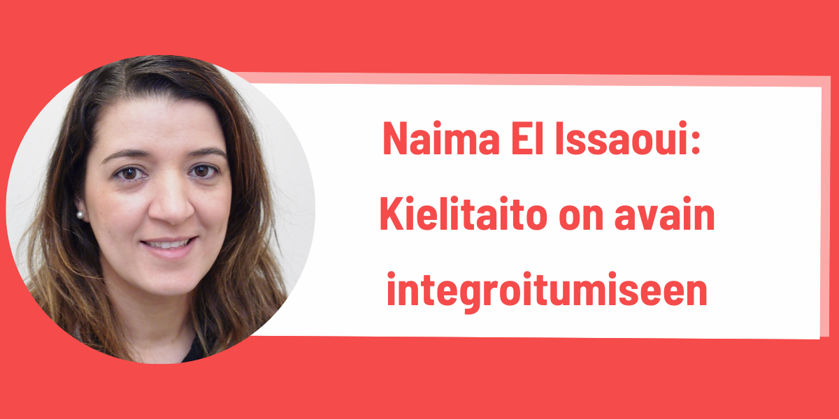 Naima El Issaoui: Kielitaito on avain integroitumiseen