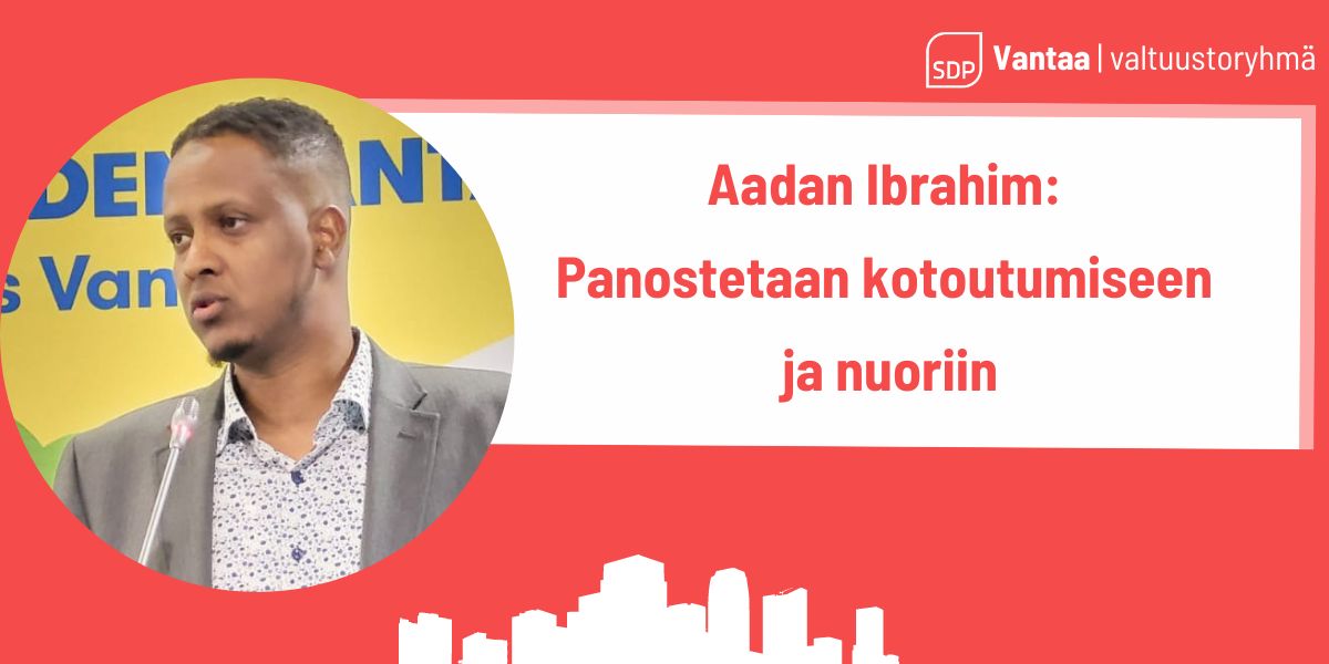 Aadan Ibrahim: Panostetaan kotoutumiseen ja nuoriin