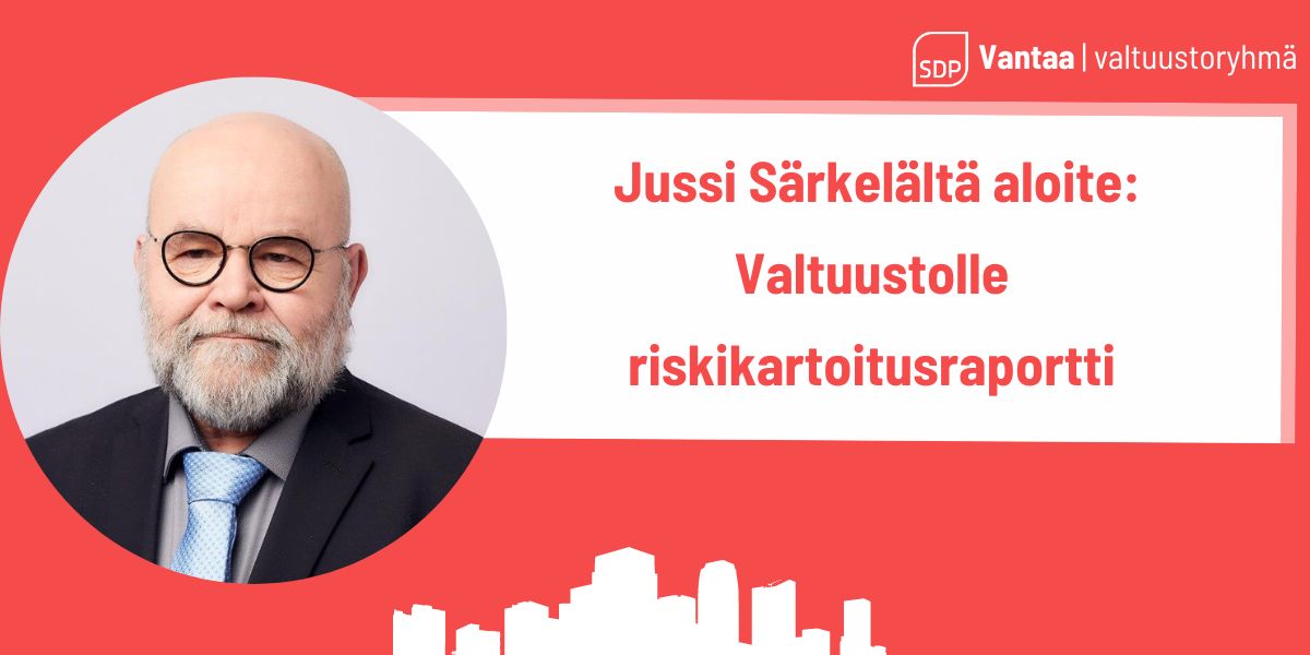 Jussi Särkelältä aloite: Valtuustolle riskikartoitusraportti