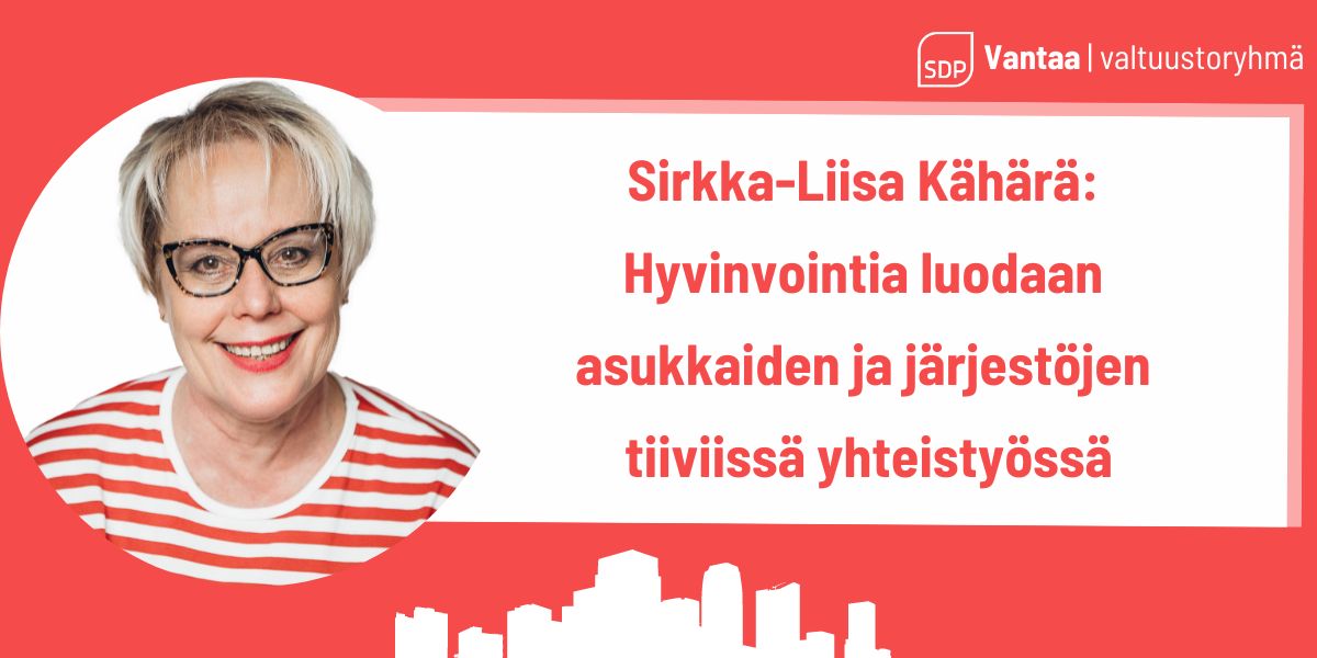 Sirkka-Liisa Kähärä: Hyvinvointia luodaan asukkaiden ja järjestöjen tiiviissä yhteistyössä