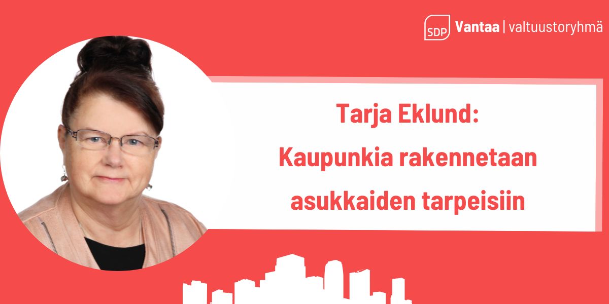 Tarja Eklund: Kaupunkia rakennetaan asukkaiden tarpeisiin