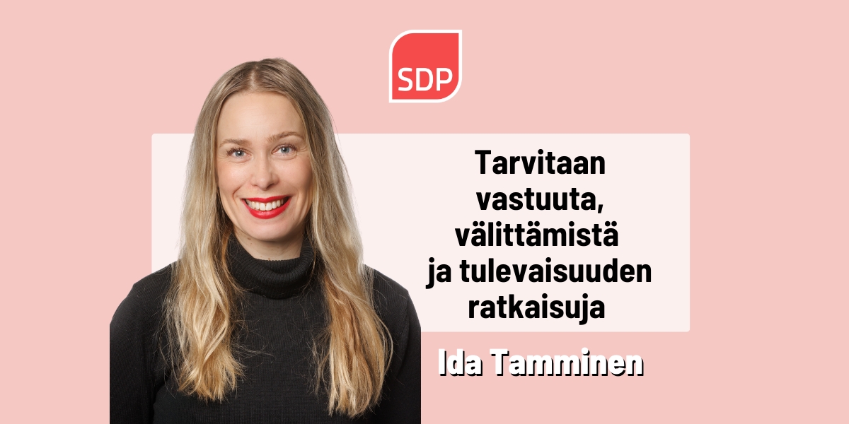 Ida Tamminen: Tarvitaan vastuuta, välittämistä ja tulevaisuuden ratkaisuja