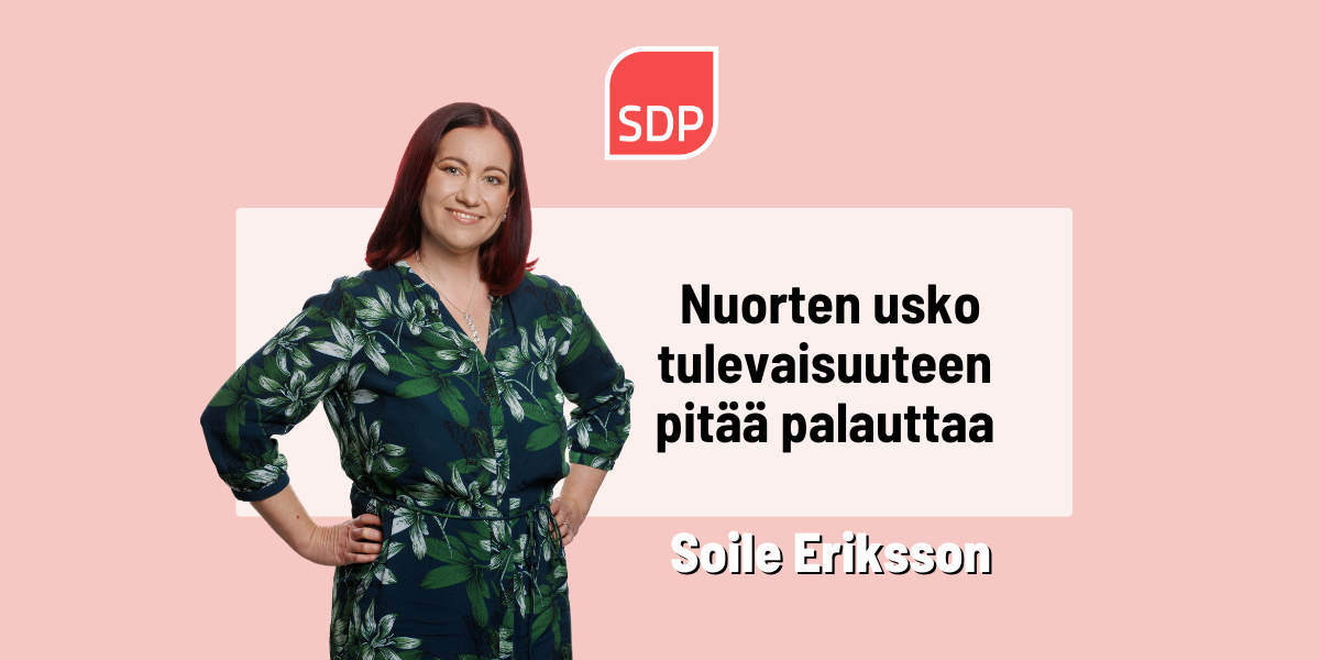 Soile Eriksson: Nuorten usko tulevaisuuteen pitää palauttaa 