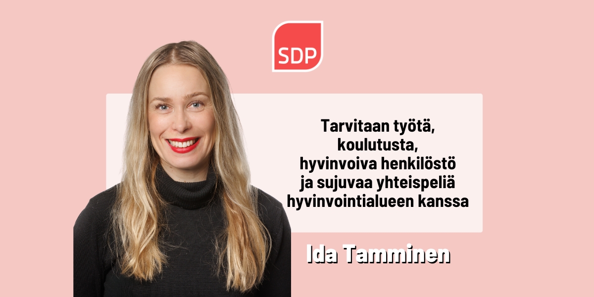 Ida Tamminen: Tarvitaan työtä, koulutusta, hyvinvoiva henkilöstö ja sujuvaa yhteispeliä hyvinvointialueen kanssa