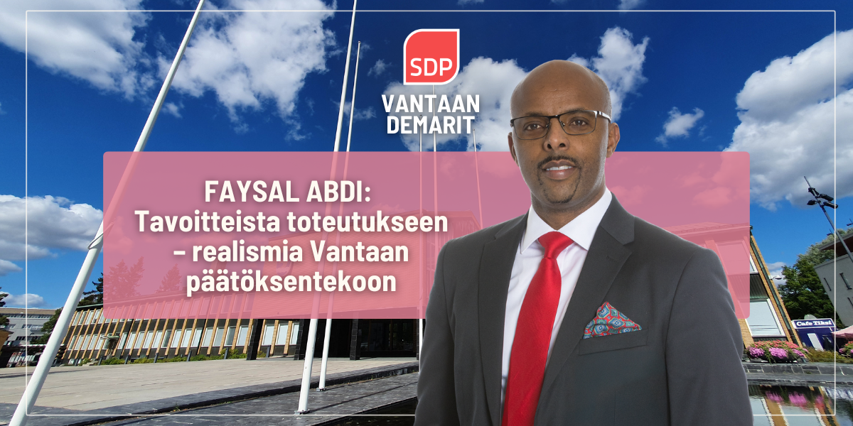 Faysal Abdi: Tavoitteista toteutukseen – realismia Vantaan päätöksentekoon