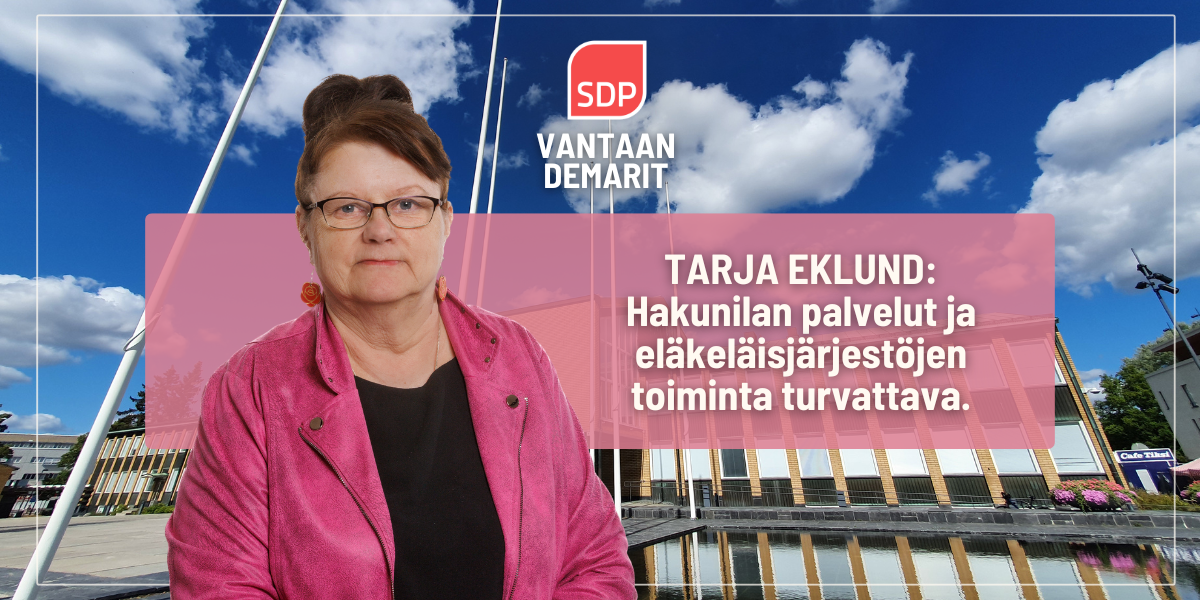 Tarja Eklund: Hakunilan palvelut ja eläkeläisjärjestöjen toiminta turvattava.