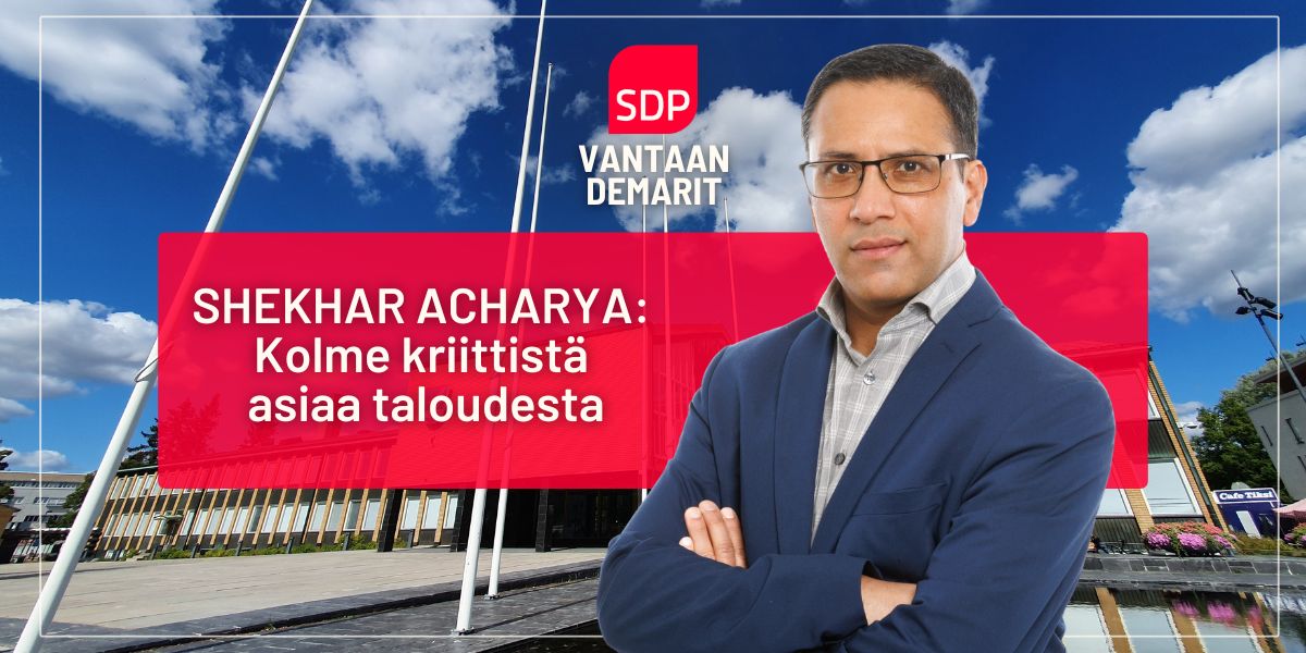 Shekhar Acharya: Kolme kriittistä asiaa taloudesta