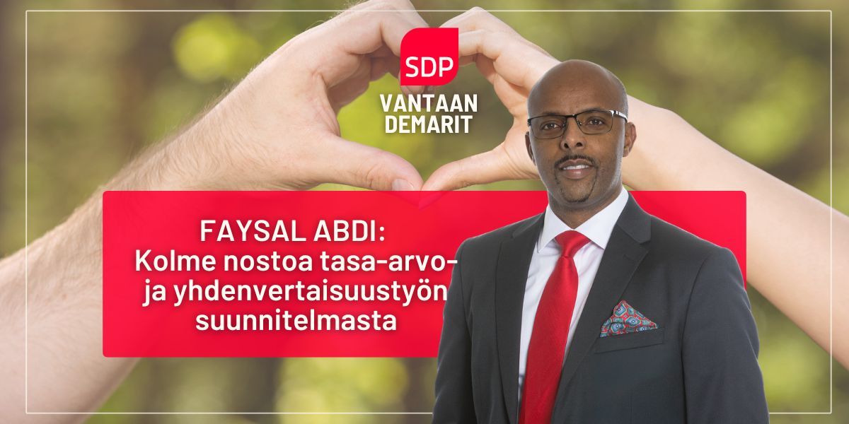Faysal Abdi: Kolme nostoa tasa-arvo- ja yhdenvertaisuustyön suunnitelmasta