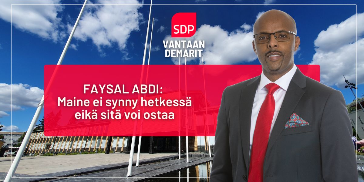 Faysal Abdi: Maine ei synny hetkessä eikä sitä voi ostaa