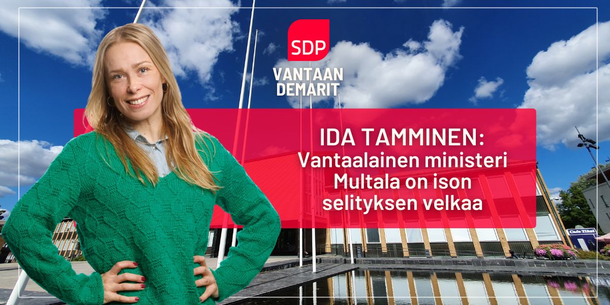 Vantaan valtuuston vpj Ida Tamminen: Vantaalainen ministeri Multala on ison selityksen velkaa
